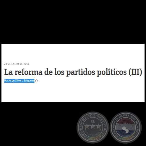LA REFORMA DE LOS PARTIDOS POLÍTICOS (III) - Por JORGE SILVERO SALGUEIRO - Domingo, 28 de Junio de 2018